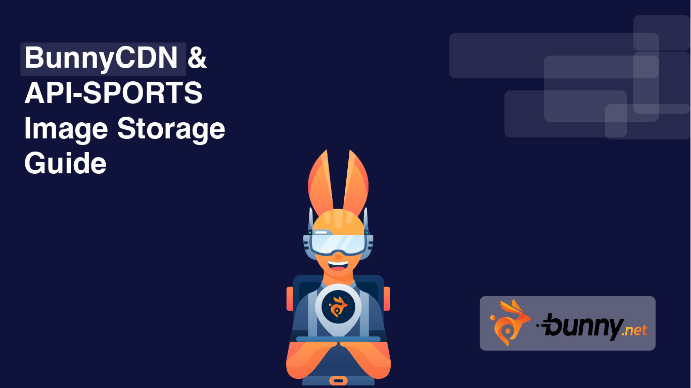 Optimizing sports Websites: BunnyCDN & API-SPORTS Image Storage Guide